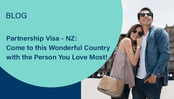 Partnership Visa - NZ: Come to this Wonderful Country with the Person You Love Most!