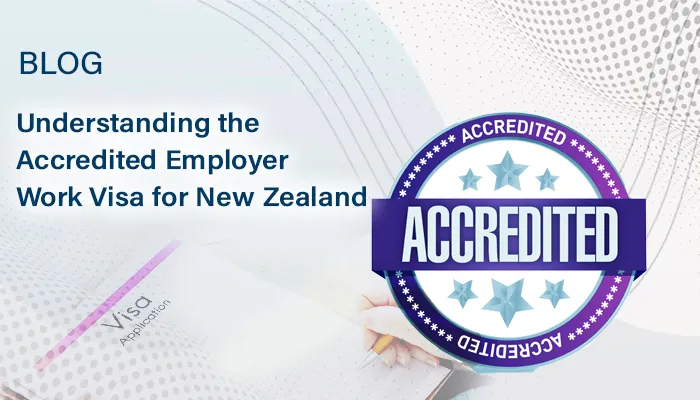 Understanding the Accredited Employer Work Visa for New Zealand