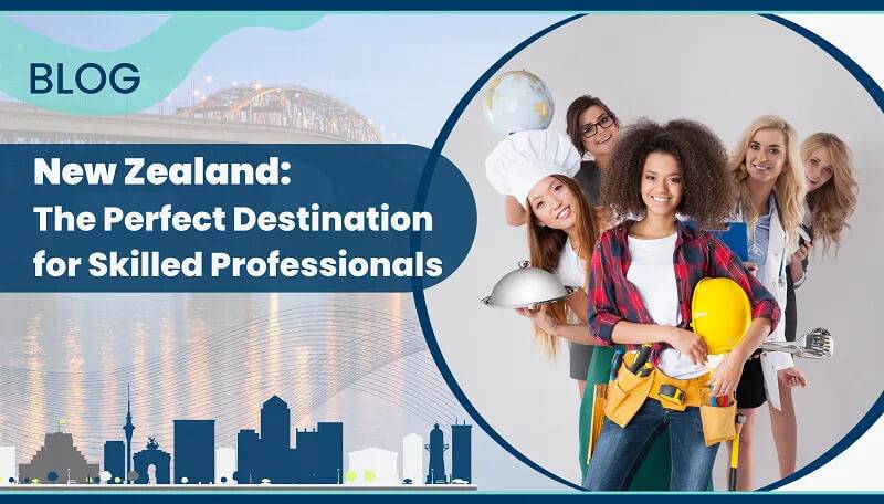 New Zealand: The Perfect Destination for Skilled Professionals