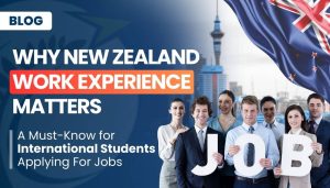 Why 'NZ Work Experience' Matters: A Must-Know for International Students Applying For Jobs