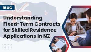 Understanding Fixed-Term Contracts for Skilled Residence Applications in New Zealand