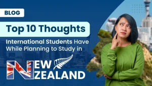 Top 10 Thoughts International Students Have While Planning to Study in New Zealand