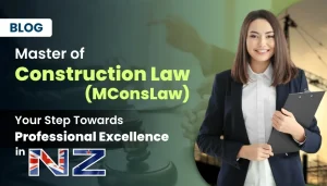 Master of Construction Law (MConsLaw): Your Step Towards Professional Excellence