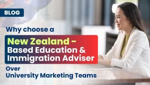 Why Choose a New Zealand-Based Education & Immigration Adviser Over University Marketing Teams