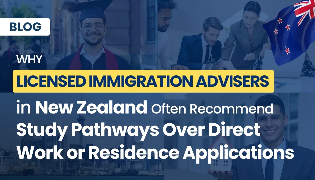 Why Licensed Immigration Advisers in New Zealand Often Recommend Study Pathways Over Direct Work or Residence Applications