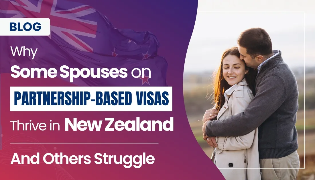 Why Some Spouses on Partnership-Based Visas Thrive in New Zealand – And Others Struggle